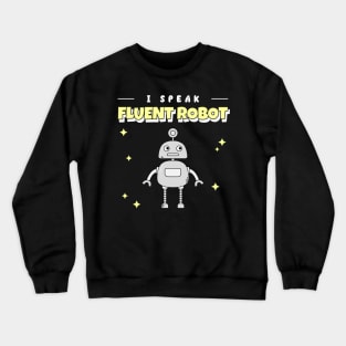 I Speak Fluent Robot Crewneck Sweatshirt